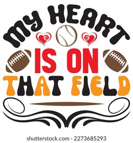 My Heart is on That Field T-Shirt Design Vector File