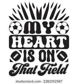 My Heart is on That Field t-shirt design vector file