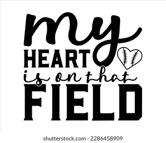 My Heart  Is On That Field Svg Design,Baseball SVG,Baseball Mom SVG Design,Supportive Mom svg, Baseball Sports svg,Baseball Quote svg