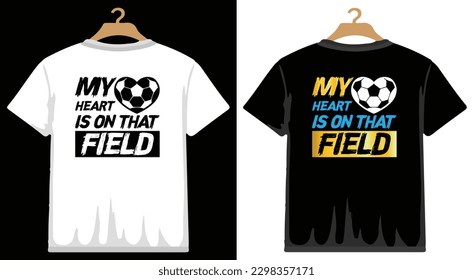 My Heart Is On That Field Soccer T shirt Design, vector Soccer T shirt  design, Football shirt, Soccer typography T shirt design