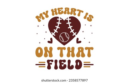 My heart is on that field svg, Football SVG, Football T-shirt Design Template SVG Cut File Typography, Files for Cutting Cricut and Silhouette Cut svg File, Game Day eps, png svg