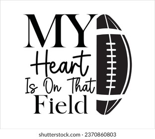 My Heart Is On That Field svg, Cut Files, Football Cut File For Cricut, Football T-Shirt, Football Svg, Soccer Ball, Soccer Team, Soccer Designs, Love Football, Funny Footbal Sayings, Game Day 
