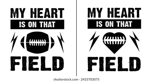 My Heart is On That Field. Motivational Typography Quotes Print For T Shirt, Poster, Banner Design Vector Eps Illustration.