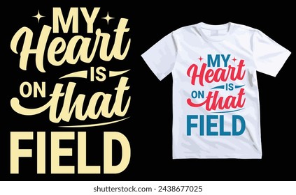 My Heart is on That Field Typography T-shirt design