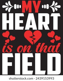 my heart is on that field t-shirt design. vector illustration