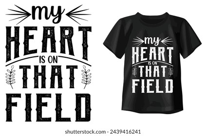My Heart is on That Field Typography T-shirt design