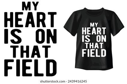 My Heart is on That Field Typography T-shirt design