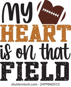 My heart is on that Field, Football Cut Files, Football Season Vector Files