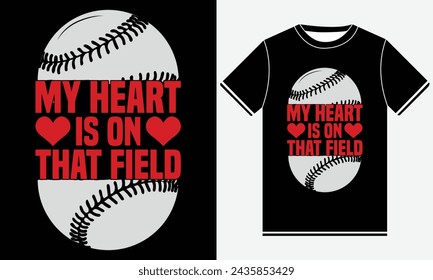 my heart is on that fleld baseball t shirt design, illustration vector art