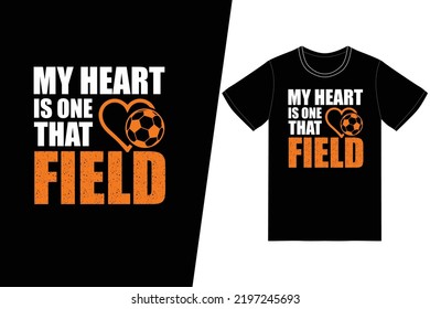 My heart is one that field Soccer design. Soccer t-shirt design vector. For t-shirt print and other uses.