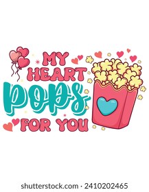 My Heart Pops For You. Valentine T-Shirt design.