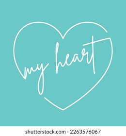 My heart slogan inside the heart shape graphic print design