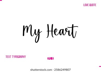 My Heart Stylish Cursive Typography Text Love Quote