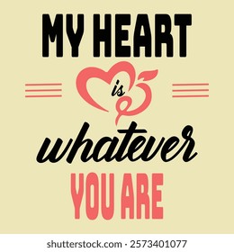 My heart is wherever you are. Romantic phrase for Valentine's Day cards and inspirational posters. Modern calligraphy on heart shape