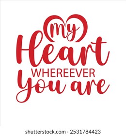  MY HEART IS WHEREVER YOU ARE T SHIRT DESIGN BEST DESIGN AND VECTOR ART