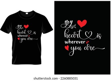 My heart is wherever you are t-shirt