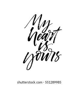 My heart is yours postcard. Phrase for Valentine's day. Ink illustration. Modern brush calligraphy. Isolated on white background. 