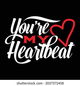 you’re my heartbeat, success life, heart lovers, take my heart happy valentines day gift idea