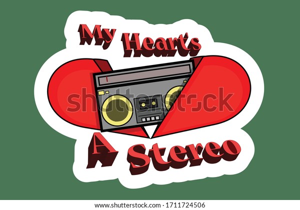 my hearts a stereo!