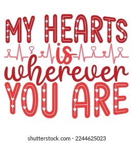 My Hearts is wherever you are t-shirt