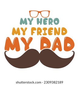 My hero my friend my dad