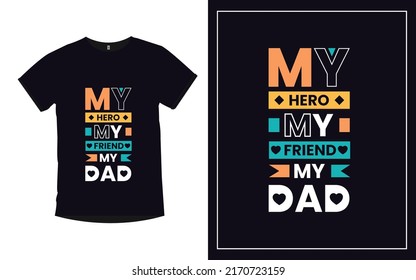 My Hero My Friend My Dad Father quotes modern t- shirt design
