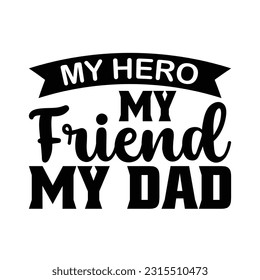 My hero my friend my dad, Father's day shirt SVG design print template, Typography design, web template, t shirt design, print, papa, daddy, uncle, Retro vintage style t shirt