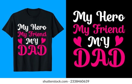 My Hero my friend my dad T shirt design