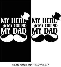 My hero my friend my dad typography t-shirt design for father's day