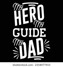 My Hero My Guide My Dad, Dad SVG T shirt Design Template