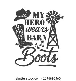 My Hero wears barn boots farmhouse quotes. Farmhouse Saying. Isolated on white background. Farm Life sign. Southern vector quotes.