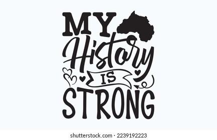 My history is strong - President's day T-shirt Design, File Sports SVG Design, Sports typography t-shirt design, For stickers, Templet, mugs, etc. for Cutting, cards, and flyers. svg