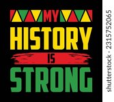 My History is Strong Shirt, Juneteenth Shirt, Black Women, Black History, BLM, Celebrate Juneteenth, Black Life, 1865 Free-ish, Juneteenth shirt Print Template