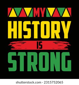 My History is Strong Shirt, Juneteenth Shirt, Black Women, Black History, BLM, Celebrate Juneteenth, Black Life, 1865 Free-ish, Juneteenth shirt Print Template svg