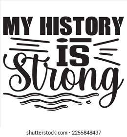 My History is Strong T-shirt Design Vector File