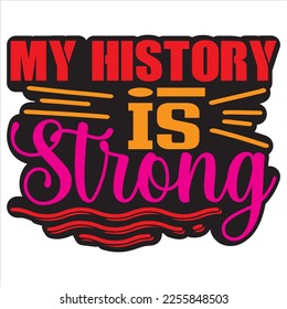 My History is Strong T-shirt Design Vector File