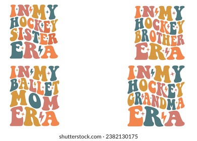  In My Hockey Sister Era, In My Hockey Brother Era, In My Hockey Grandma Era, In My Ballet Mom Era retro wavy T-shirt svg