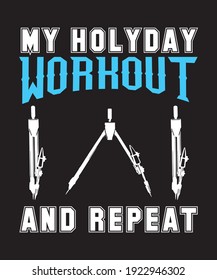 My holyday workout and repeat. funny math and funny workout gym t shirt and print on demand material. 