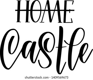 My home is my castle vector calligraphy lettering nice motivational house design