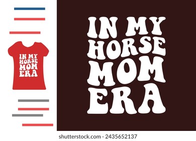 In my horse mom era t shirt design 