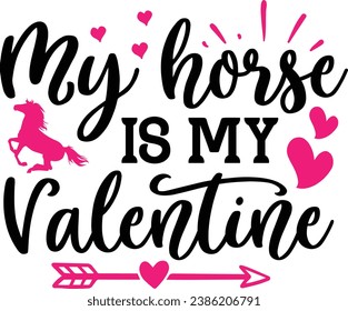My horse is my valentine , valentine's day design svg