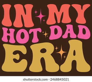 
In My Hot Dad Era T-shirt, Father's day svg,Typography dad day design, Happy Father's Day Shirt, ift For Fathers Day,cut file chirkut	