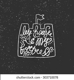 My house is my fortress. Hand drawn lettering poster. Vector typography concept. Vector isolated typography design element for greeting cards, posters and print invitations or home decor element.