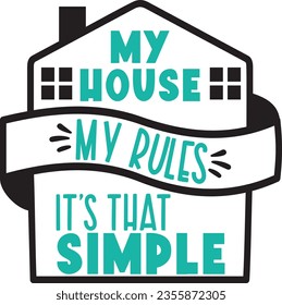 My house my rules it’s that simple t-shirt design