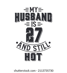 My husband is 27 and still hot. Funny 27th birthday for husband