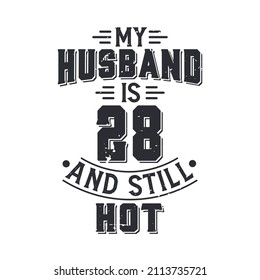 My husband is 28 and still hot. Funny 28th birthday for husband