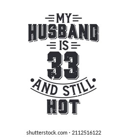 My husband is 33 and still hot. Funny 33rd birthday for husband