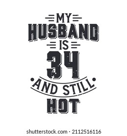 My husband is 34 and still hot. Funny 34th birthday for husband
