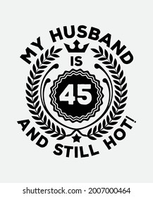 My husband is 45 and still hot!