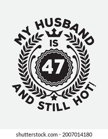 My husband is 47 and still hot!